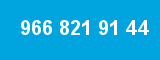 966 821 91 44